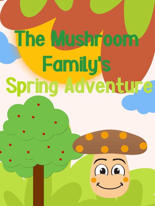 Title details for The Mushroom Family's Spring Adventure by Sugar Plum - Available